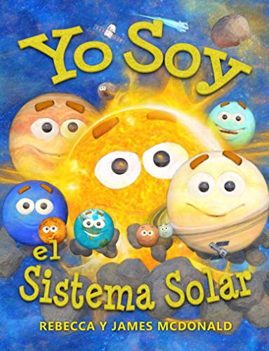 Yo Soy el Sistema Solar: Un libro infantil sobre el espacio, desde el Sol, pasando por los planetas, ayudando a los niños de preescolar, jardín infantil ... Serie educativa en español para niños)