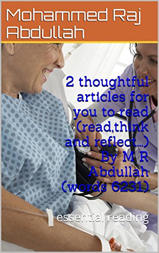 2 thoughtful articles for you to read (read,think and reflect...) By M R Abdullah (words 6231): essential reading (English Edition)