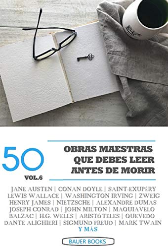 50 Obras Maestras que debes leer antes de morir: Vol.6 (Bauer Classics) (Los Más Vendidos en Español)