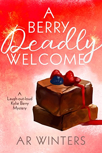 A Berry Deadly Welcome: A Humorous Cozy Mystery (Kylie Berry Mysteries Book 1) (English Edition)