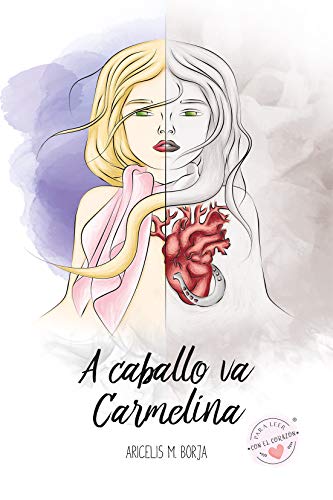 A Caballo Va Carmelina: Una verdadera historia de amor y valentía (Para Leer con el Corazón nº 1)