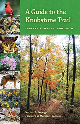 A Guide to the Knobstone Trail: Indiana's Longest Footpath (Indiana Natural Science)
