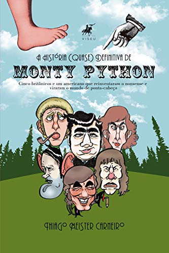 A História (Quase) Definitiva de Monty Python: Cinco britânicos e um americano que reinventaram o nonsense e viraram o mundo de ponta-cabeça (Portuguese Edition)