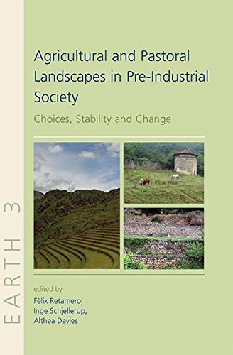 Agricultural and Pastoral Landscapes in Pre-Industrial Society: Choices, Stability and Change (EARTH SERIES Book 3) (English Edition)