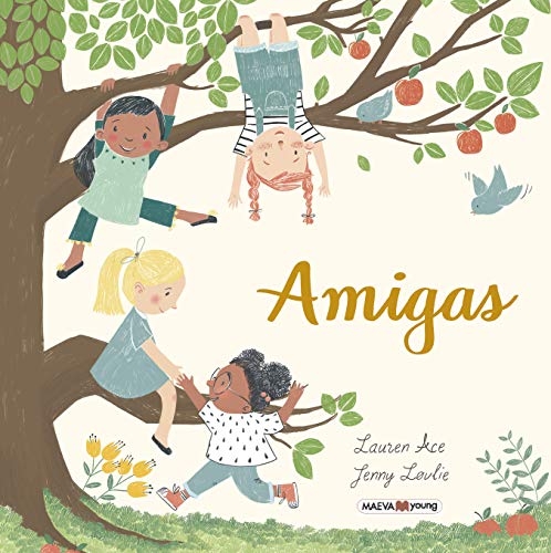 Amigas: Un premiado álbum ilustrado basado en la amistad de Ana, Carla, Indira y Alicia. (Álbumes ilustrados)