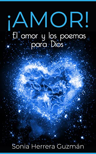 ¡AMOR!: El Amor y los Poemas para Dios