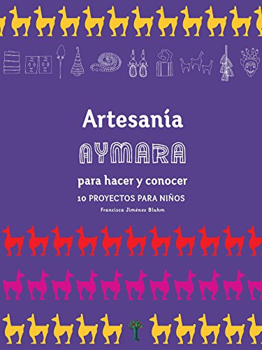 Artesanía Aymara para hacer y conocer: 10 proyectos para niños