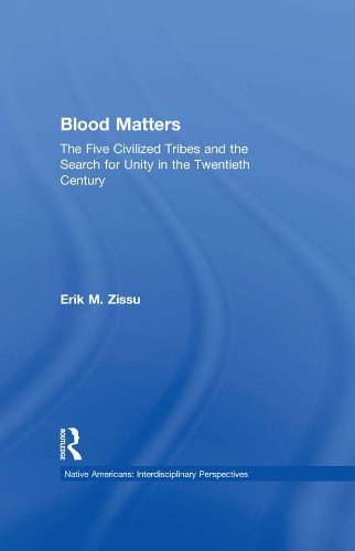Blood Matters: Five Civilized Tribes and the Search of Unity in the 20th Century (Native Americans: Interdisciplinary Perspectives) (English Edition)