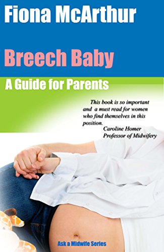 Breech Baby: A Guide for Parents (Ask a Midwife Book 1) (English Edition)