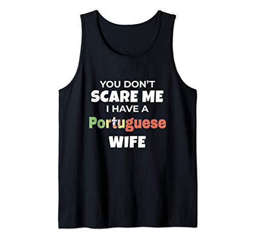 Camisa Portugal Yo't Scare Me Tengo Una Esposa Portuguesa Camiseta sin Mangas