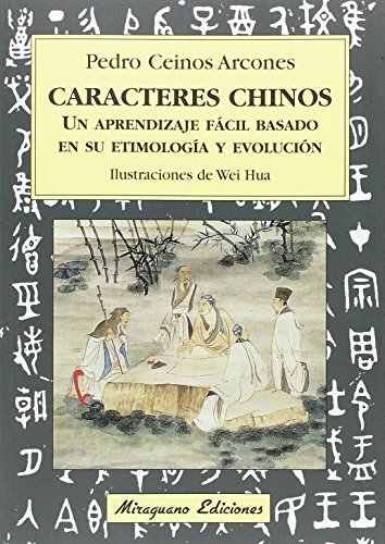 Caracteres chinos. Un aprendizaje fácil basado en su etimología y evolución (Viajes y Costumbres)