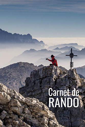 Carnet de Rando: Mon journal de randonnée: Montagne, carnet pour préparer vos randonnées dans les meilleures conditions avec revue de l’équipement, la ... 15,24 x 22,86 cm | 123 pages cadeau original