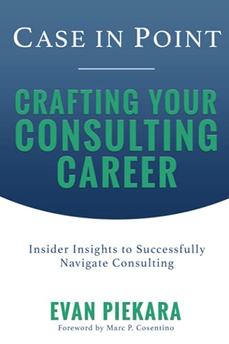 Case in Point: Crafting Your Consulting Career (Case In Point Consulting Career Preparation)