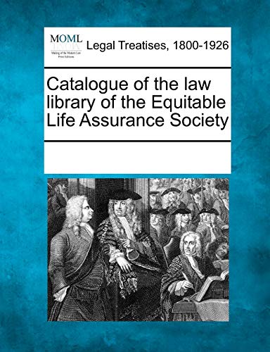 Catalogue of the law library of the Equitable Life Assurance Society