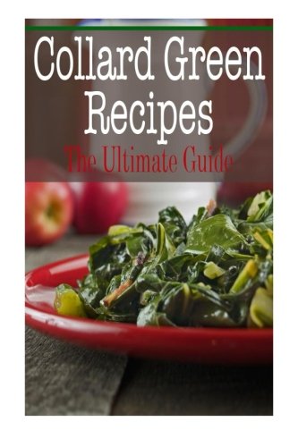 Collard Green Recipes: The Ultimate Guide