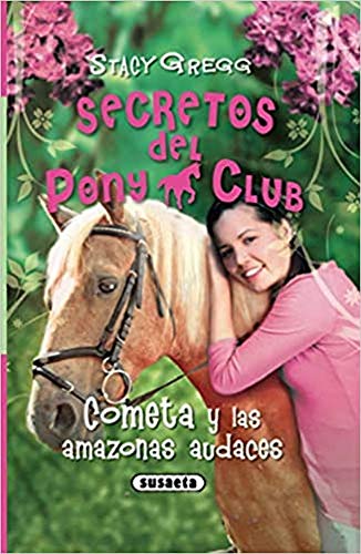 Cometa y las amazonas audaces (Secretos Del Pony Club)