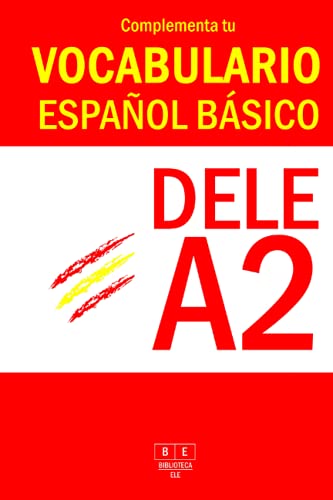 Complementa tu vocabulario español básico - DELE A2: Libro de ejercicios con soluciones para practicar el léxico del español lengua extranjera. Nivel básico para principiantes. (Biblioteca ELE)