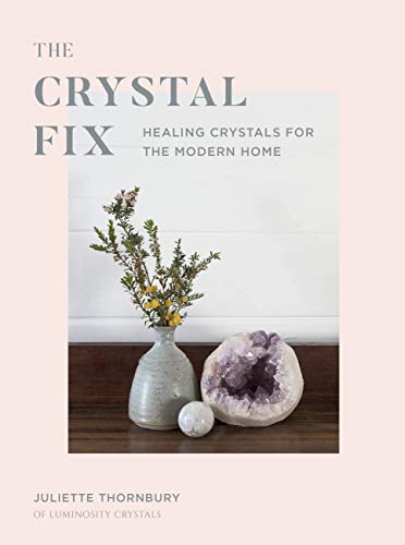 Crystal Fix: Healing Crystals for the Modern Home (Fix Series)