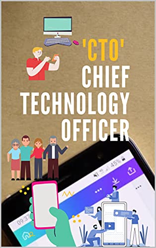 CTO: CHIEF TECHNOLOGY OFFICER: A GREAT VISIONARY TECHNOLOGY LEADER (English Edition)