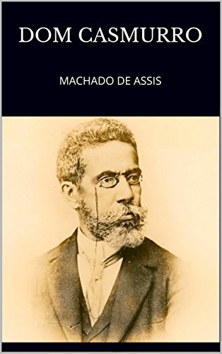 Dom Casmurro: MACHADO DE ASSIS (Portuguese Edition)