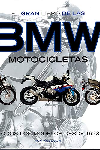 El Gran Libro De Las Motocicletas Bmw: Todos los modelos desde 1923