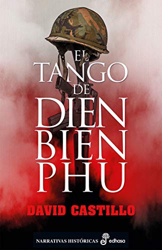 El tango de dien bien phu (Narrativas Históricas Contemporáneas)