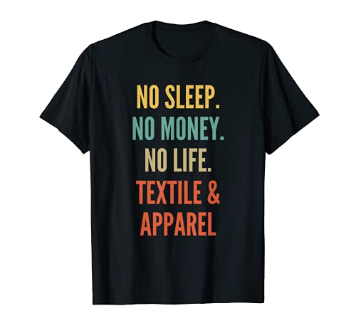 Estudios de Textil y Ropa, No Dormir No Dinero Sin Vida Textil Camiseta