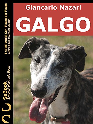 GALGO: I nostri Amici Cani Razza per Razza - 11. (Italian Edition)