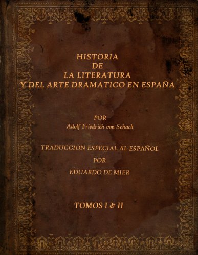 HISTORIA DE LA LITERATURA Y DEL ARTE DRAMATICO EN ESPAÑA (VOLUMES I & II)