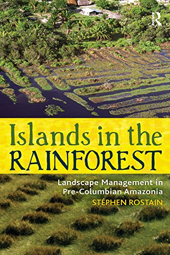 Islands in the Rainforest: Landscape Management in Pre-Columbian Amazonia (New Frontiers in Historical Ecology Book 4) (English Edition)