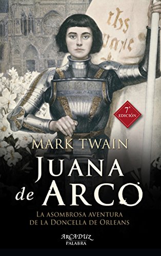 Juana De Arco. 7ﾦ Edic: La asombrosa aventura de la Doncella de Orleáns: 55 (Arcaduz nº 55)