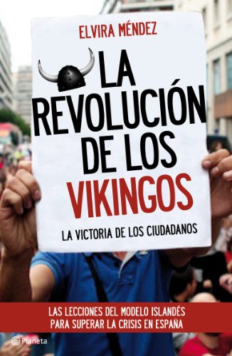 La revolución de los vikingos: La victoria de los ciudadanos. Las lecciones del modelo islandés para superar la crisis en España ((Fuera de colección))