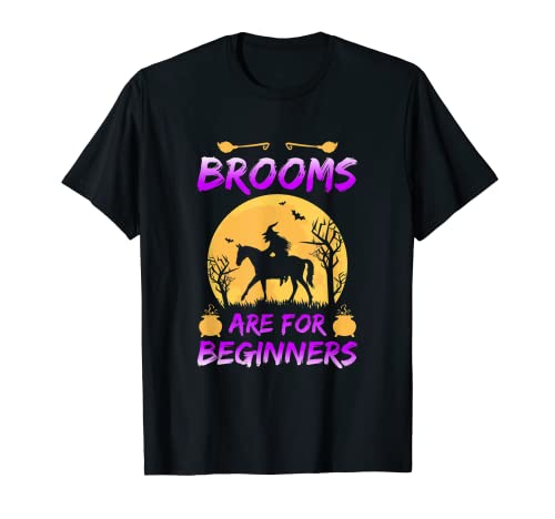 Las escobas son para principiantes a caballo bruja Halloween Camiseta