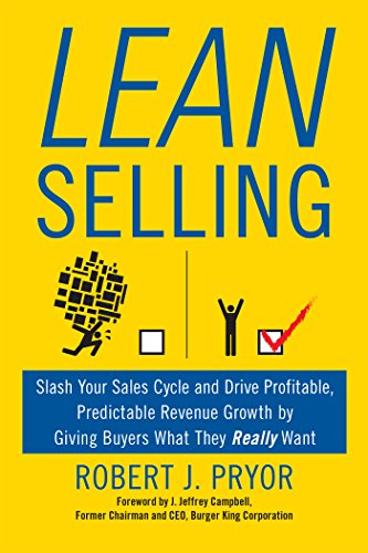 Lean Selling: Slash Your Sales Cycle and Drive Profitable, Predictable Revenue Growth by Giving Buyers What They Really Want (English Edition)