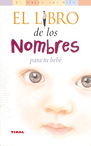 Libro De Los Nombres Para Tu Bebe, El (El Mundo Del Niño)