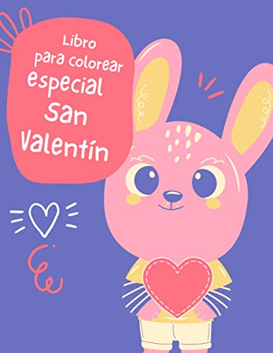 Libro para colorear especial San Valentín: Libro De Actividades San Valentín Para Niños: Colorear, Laberintos, Sumar y, Y Amasar Regalo niñas y niños.