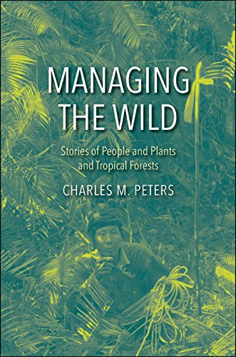 Managing the Wild: Stories of People and Plants and Tropical Forests (English Edition)