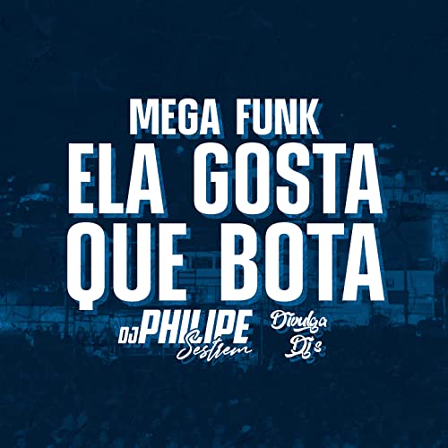 Mega Funk - Ela Gosta Que Bota [Explicit]