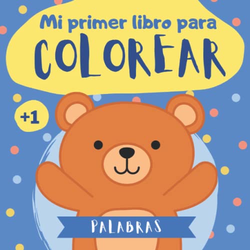 Mi primer libro para colorear 1 año: Mis primeras palabras para colorear | Cuaderno para colorear para niños de 1 2 3 años | Dibujos para pintar ... | Libro del abecedario para colorear bebé