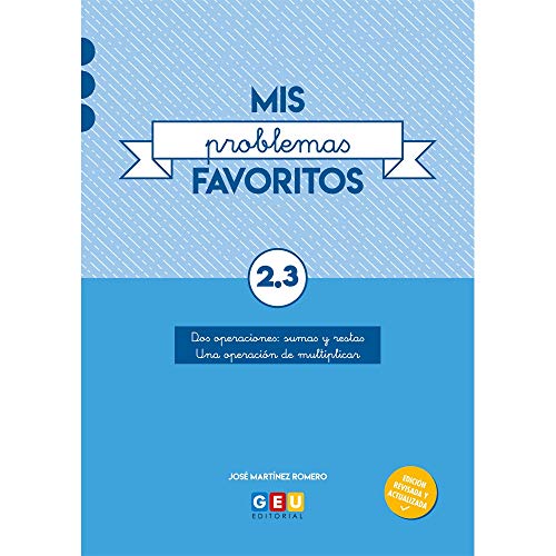 Mis Problemas favoritos 2º Educación Primaria Cuaderno 2.3: mejora la Resolución De Problemas | Recomendado Como repaso | Editorial Geu (Niños de 7 a 8 años)