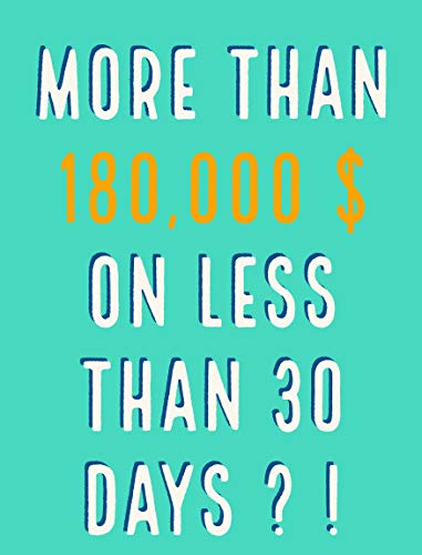 More than 180,000 $ on less than 30 days !: this book will teach you the way i am making money with prove (English Edition)