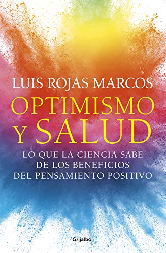 Optimismo y salud: Lo que la ciencia sabe de los beneficios del pensamiento positivo (Psicología)
