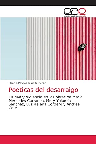Poéticas del desarraigo: Ciudad y Violencia en las obras de María Mercedes Carranza, Mery Yolanda Sánchez, Luz Helena Cordero y Andrea Cote
