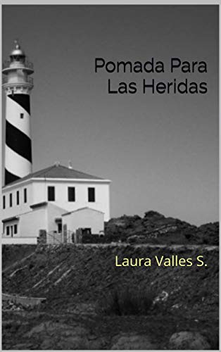 Pomada Para Las Heridas: Laura Valles S.