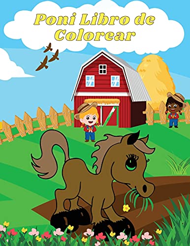 Poni Libro de Colorear: ¡40 Increíbles Diseños de Colorear para Niños y Niñas de 4 a 8 Años | Regalo Perfecto para los Fanáticos de Ponis.