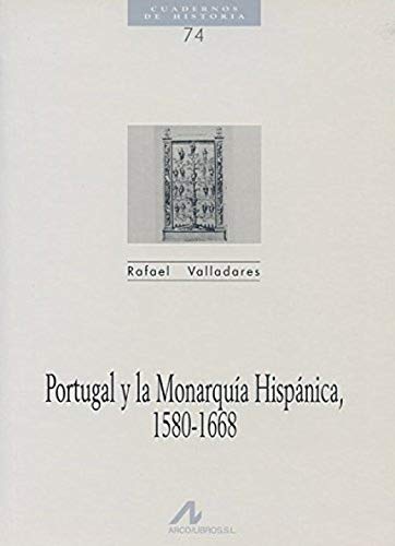 Portugal y la monarquía hispánica, 1580-1668 (Cuadernos de historia)