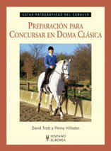 Preparación para concursar en doma clásica (Guías fotográficas del caballo) de David Trott (2009) Tapa blanda