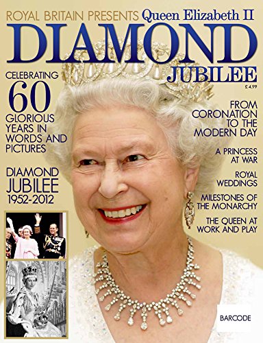 Queen Elizabeth II Diamond Jubilee: Royal Britain - Issue 1: Celebrating 60 Glorious Years in Words and Pictures (English Edition)