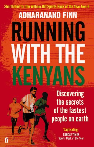 Running with the Kenyans: Discovering the secrets of the fastest people on earth (English Edition)
