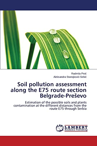 Soil Pollution Assessment Along the E75 Route Section Belgrade-Pre Evo: Estimation of the possible soils and plants contamination at the different distances from the route E75 through Serbia